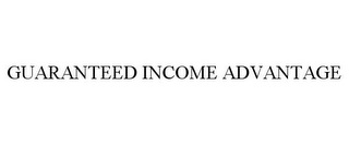 GUARANTEED INCOME ADVANTAGE