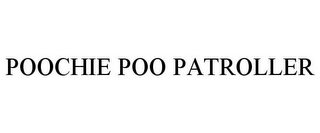 POOCHIE POO PATROLLER