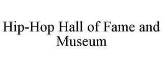 HIP-HOP HALL OF FAME AND MUSEUM