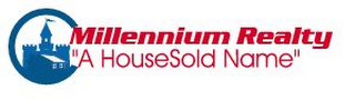 MILLENNIUM REALTY "A HOUSESOLD NAME"