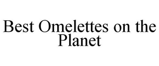 BEST OMELETTES ON THE PLANET