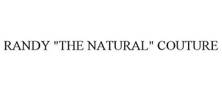 RANDY "THE NATURAL" COUTURE