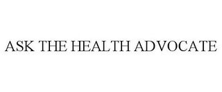 ASK THE HEALTH ADVOCATE