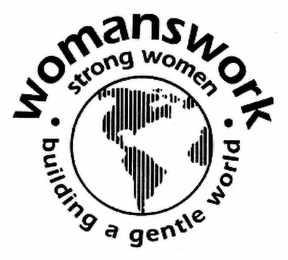 WOMANSWORK STRONG WOMEN BUILDING A GENTLE WORLD