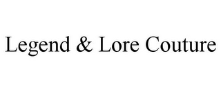 LEGEND & LORE COUTURE