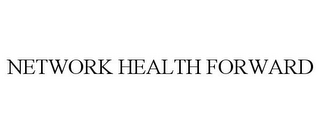 NETWORK HEALTH FORWARD