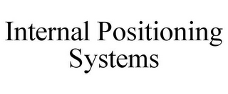 INTERNAL POSITIONING SYSTEMS