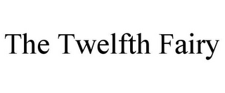 THE TWELFTH FAIRY