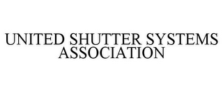 UNITED SHUTTER SYSTEMS ASSOCIATION