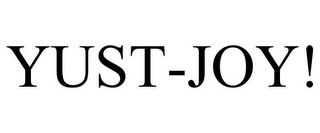 YUST-JOY!