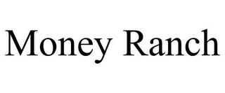MONEY RANCH