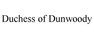 DUCHESS OF DUNWOODY