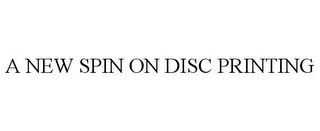 A NEW SPIN ON DISC PRINTING