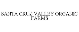 SANTA CRUZ VALLEY ORGANIC FARMS