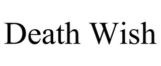 DEATH WISH