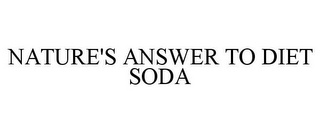 NATURE'S ANSWER TO DIET SODA