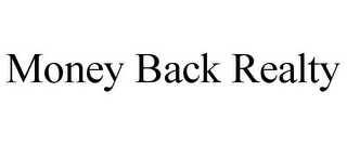 MONEY BACK REALTY