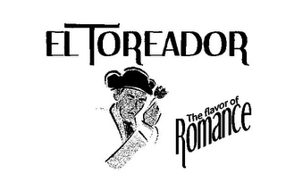 EL TOREADOR THE FLAVOR OF ROMANCE