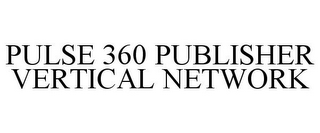 PULSE 360 PUBLISHER VERTICAL NETWORK