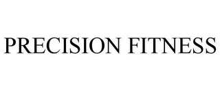 PRECISION FITNESS