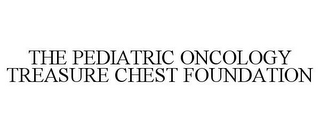 THE PEDIATRIC ONCOLOGY TREASURE CHEST FOUNDATION