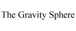 THE GRAVITY SPHERE