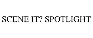 SCENE IT? SPOTLIGHT