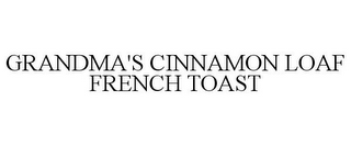 GRANDMA'S CINNAMON LOAF FRENCH TOAST