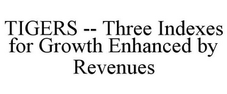 TIGERS -- THREE INDEXES FOR GROWTH ENHANCED BY REVENUES