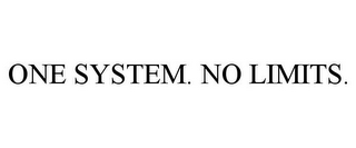 ONE SYSTEM. NO LIMITS.