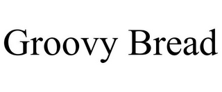 GROOVY BREAD