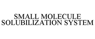 SMALL MOLECULE SOLUBILIZATION SYSTEM