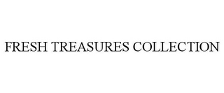 FRESH TREASURES COLLECTION