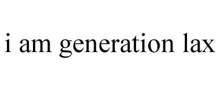 I AM GENERATION LAX