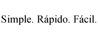 SIMPLE. RÁPIDO. FÁCIL.