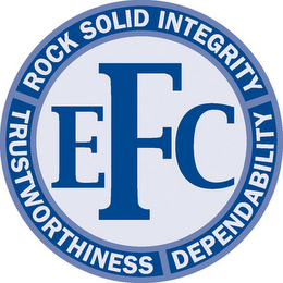 EFC ROCK SOLID INTEGRITY DEPENDABILITY TRUSTWORTHINESS