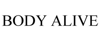 BODY ALIVE