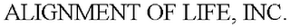 ALIGNMENT OF LIFE, INC.
