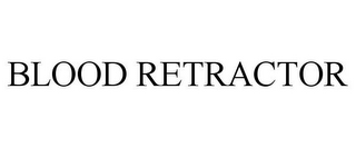 BLOOD RETRACTOR