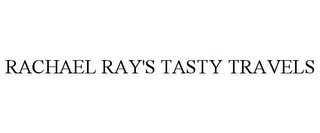 RACHAEL RAY'S TASTY TRAVELS