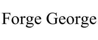 FORGE GEORGE