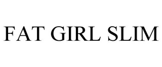FAT GIRL SLIM