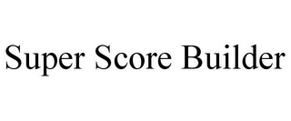 SUPER SCORE BUILDER