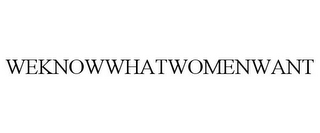 WEKNOWWHATWOMENWANT