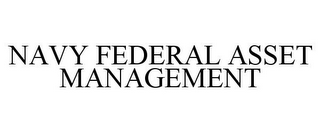 NAVY FEDERAL ASSET MANAGEMENT