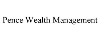 PENCE WEALTH MANAGEMENT