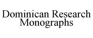 DOMINICAN RESEARCH MONOGRAPHS