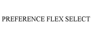 PREFERENCE FLEX SELECT