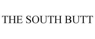 THE SOUTH BUTT