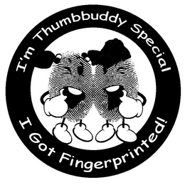 I'M THUMBBUDDY SPECIAL I GOT FINGERPRINTED!